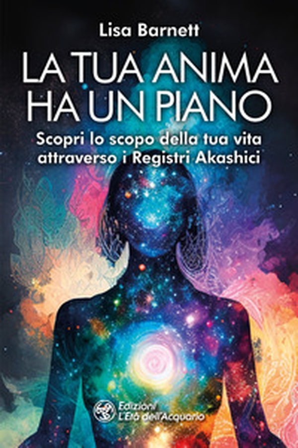 La tua anima ha un piano. Scopri lo scopo della tua vita attraverso i Registri Akashici - Librerie.coop La tua anima ha un piano. Scopri lo scopo della tua vita attraverso i Registri Akashici - Librerie.coop