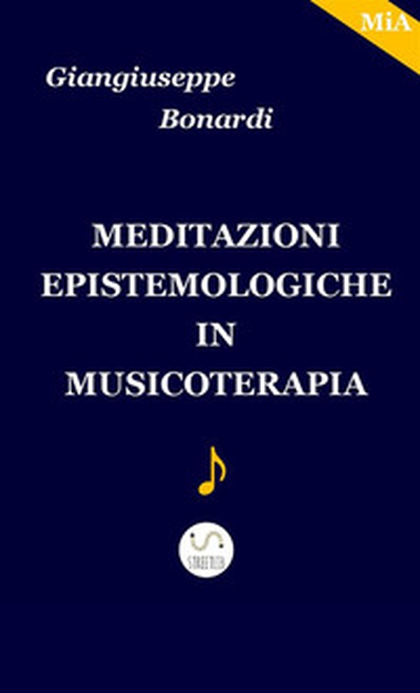 Meditazioni epistemologiche in musicoterapia - Librerie.coop Meditazioni epistemologiche in musicoterapia - Librerie.coop