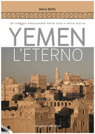 Yemen l'eterno. Un viaggio emozionale nella vita e nella storia - Librerie.coop