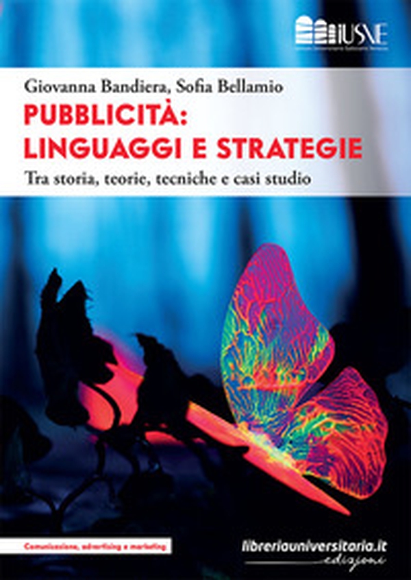 Pubblicità: linguaggi e strategie. Tra storia, teorie, tecniche e casi studio - Librerie.coop Pubblicità: linguaggi e strategie. Tra storia, teorie, tecniche e casi studio - Librerie.coop