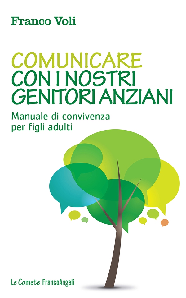 Comunicare con i nostri genitori anziani. Manuale di convivenza per figli adulti - Librerie.coop Comunicare con i nostri genitori anziani. Manuale di convivenza per figli adulti - Librerie.coop