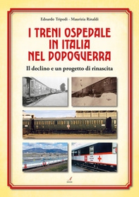 I treni ospedale in Italia nel dopoguerra. Il declino e un progetto di rinascita - Librerie.coop