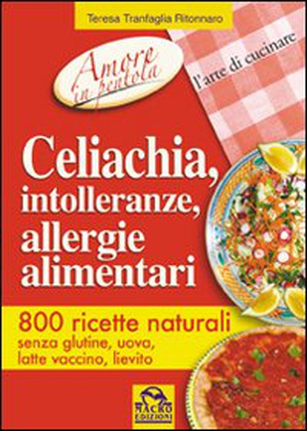 Celiachia, intolleranze, allergie alimentari. 800 ricette naturali - Librerie.coop Celiachia, intolleranze, allergie alimentari. 800 ricette naturali - Librerie.coop