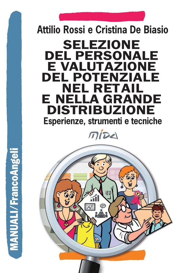 Selezione del personale e valutazione del potenziale nel retail e nella Grande Distribuzione. Esperienze, strumenti e tecniche - Librerie.coop Selezione del personale e valutazione del potenziale nel retail e nella Grande Distribuzione. Esperienze, strumenti e tecniche - Librerie.coop