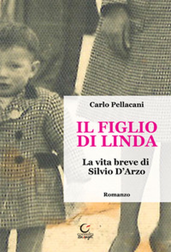 Il figlio di Linda. La vita breve di Silvio D'Arzo - Librerie.coop Il figlio di Linda. La vita breve di Silvio D'Arzo - Librerie.coop