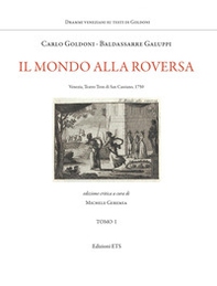 Il mondo alla roversa. Venezia, Teatro Tron di San Cassiano, 1750 - Librerie.coop