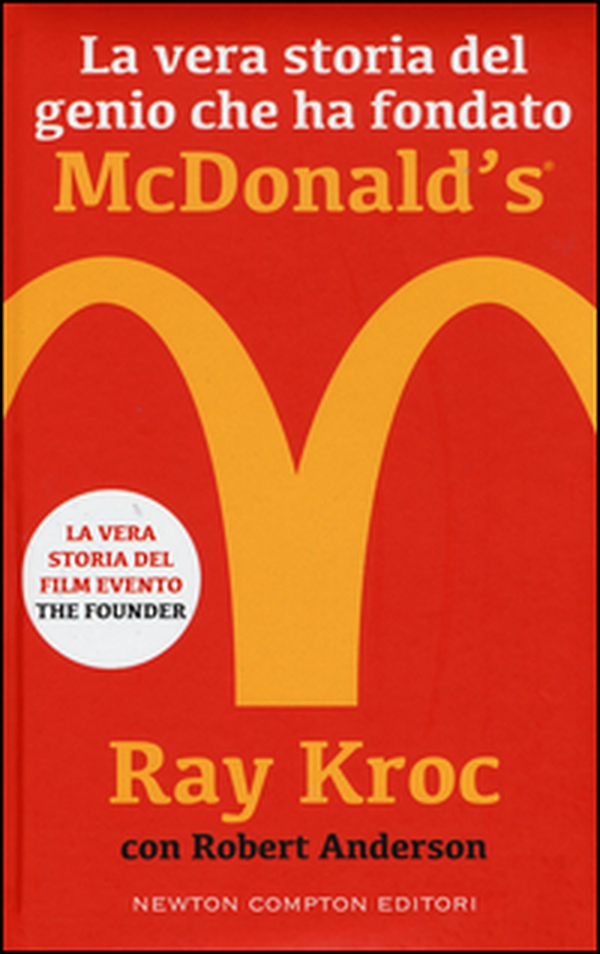 La vera storia del genio che ha fondato McDonald's - Librerie.coop La vera storia del genio che ha fondato McDonald's - Librerie.coop