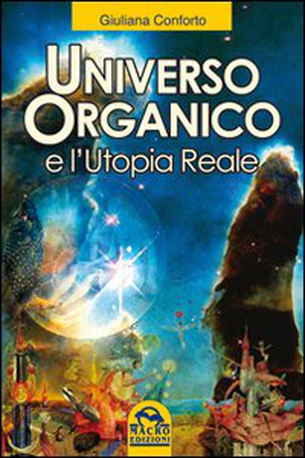 Universo organico e l'utopia reale - Librerie.coop Universo organico e l'utopia reale - Librerie.coop