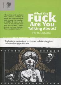 What the fuck are you talking about? Traduzione, omissione e censura nel doppiaggio e nel sottotitolaggio in Italia - Librerie.coop