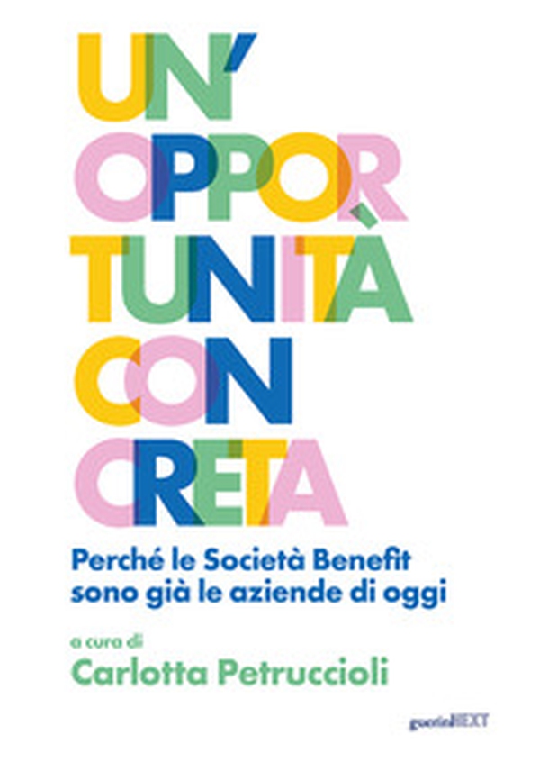 Un'opportunità concreta. Perché le Società Benefit sono già le aziende di oggi - Librerie.coop Un'opportunità concreta. Perché le Società Benefit sono già le aziende di oggi - Librerie.coop