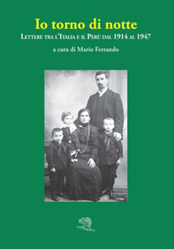 Io torno di notte. Lettere tra l'Italia e il Perù dal 1914 al 1947 - Librerie.coop Io torno di notte. Lettere tra l'Italia e il Perù dal 1914 al 1947 - Librerie.coop