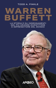 Warren Buffett. La storia e gli insegnamenti del più grande investitore e imprenditore del mondo - Librerie.coop