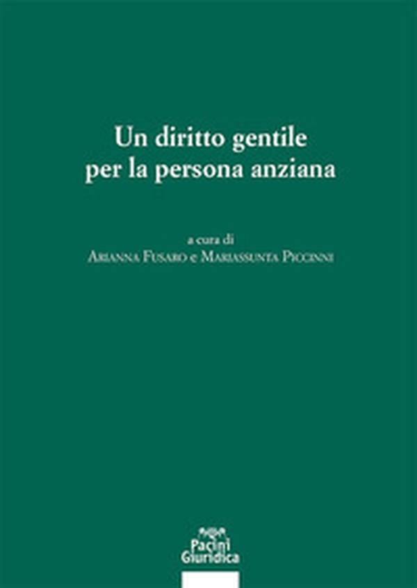 Un diritto gentile per la persona anziana. Atti del Convegno (3-4 novembre 2023, Università di Padova) - Librerie.coop Un diritto gentile per la persona anziana. Atti del Convegno (3-4 novembre 2023, Università di Padova) - Librerie.coop