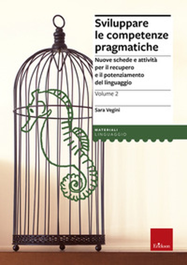 Sviluppare le competenze pragmatiche. Nuove schede e attività per il recupero e il potenziamento del linguaggio - Librerie.coop Sviluppare le competenze pragmatiche. Nuove schede e attività per il recupero e il potenziamento del linguaggio - Librerie.coop