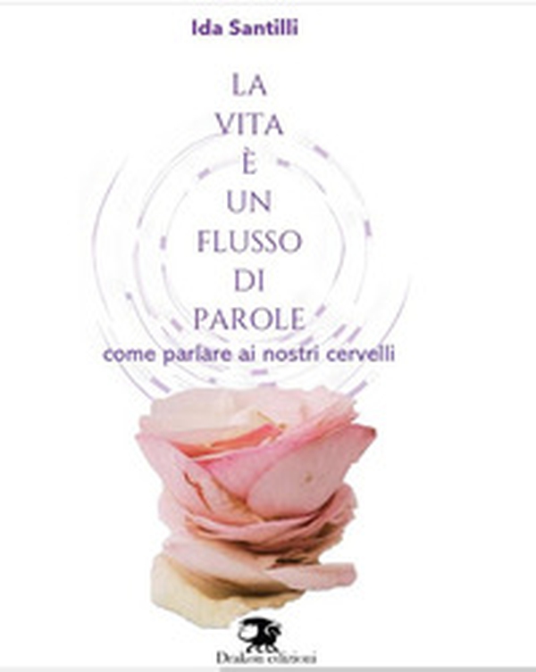 La vita è un flusso di parole. Come parlare ai nostri cervelli - Librerie.coop La vita è un flusso di parole. Come parlare ai nostri cervelli - Librerie.coop