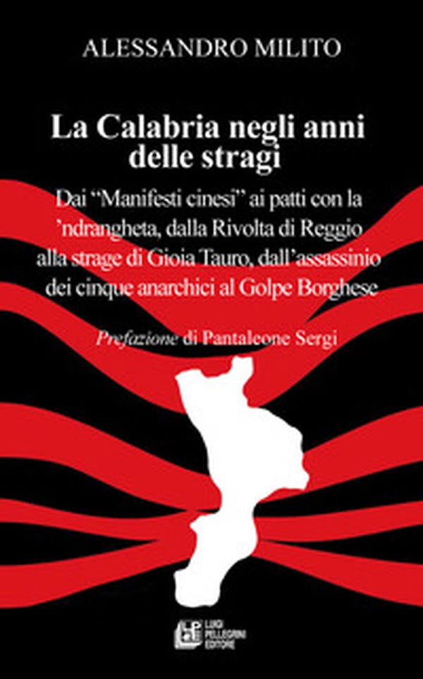 La Calabria negli anni delle stragi. Dai «Manifesti cinesi» ai patti con la 'ndrangheta, dalla Rivolta di Reggio alla strage di Gioia Tauro, dall'assassinio dei cinque anarchici al Golpe Borghese - Librerie.coop La Calabria negli anni delle stragi. Dai «Manifesti cinesi» ai patti con la 'ndrangheta, dalla Rivolta di Reggio alla strage di Gioia Tauro, dall'assassinio dei cinque anarchici al Golpe Borghese - Librerie.coop