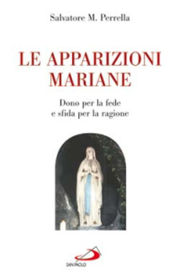 Le apparizioni mariane. "Dono" per la fede e "sfida" per la ragione - Librerie.coop Le apparizioni mariane. "Dono" per la fede e "sfida" per la ragione - Librerie.coop