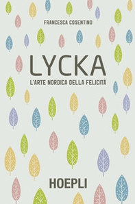 Lycka. L'arte nordica della felicità - Librerie.coop