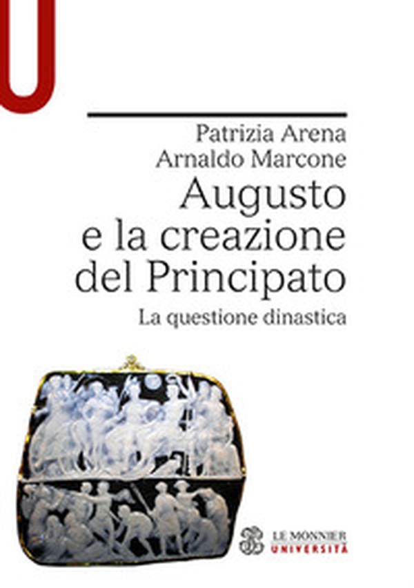 Augusto e la creazione del Principato. La questione dinastica - Librerie.coop Augusto e la creazione del Principato. La questione dinastica - Librerie.coop