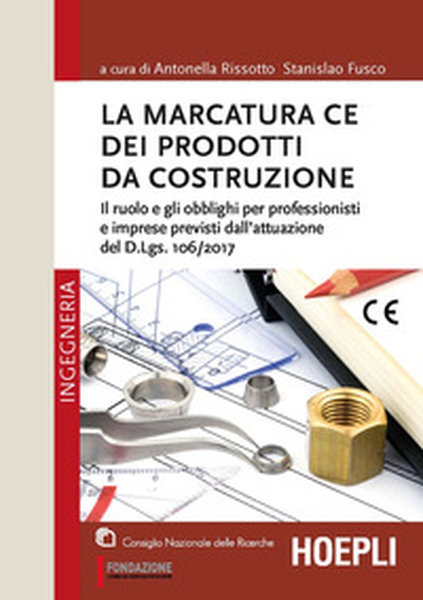 La marcatura CE dei prodotti da costruzione. Il ruolo e gli obblighi per professionisti e imprese previsti dall'attuazione del d.lgs. 106/2017 - Librerie.coop La marcatura CE dei prodotti da costruzione. Il ruolo e gli obblighi per professionisti e imprese previsti dall'attuazione del d.lgs. 106/2017 - Librerie.coop