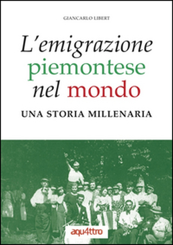 L'emigrazione piemontese nel mondo. Una storia millenaria - Librerie.coop L'emigrazione piemontese nel mondo. Una storia millenaria - Librerie.coop