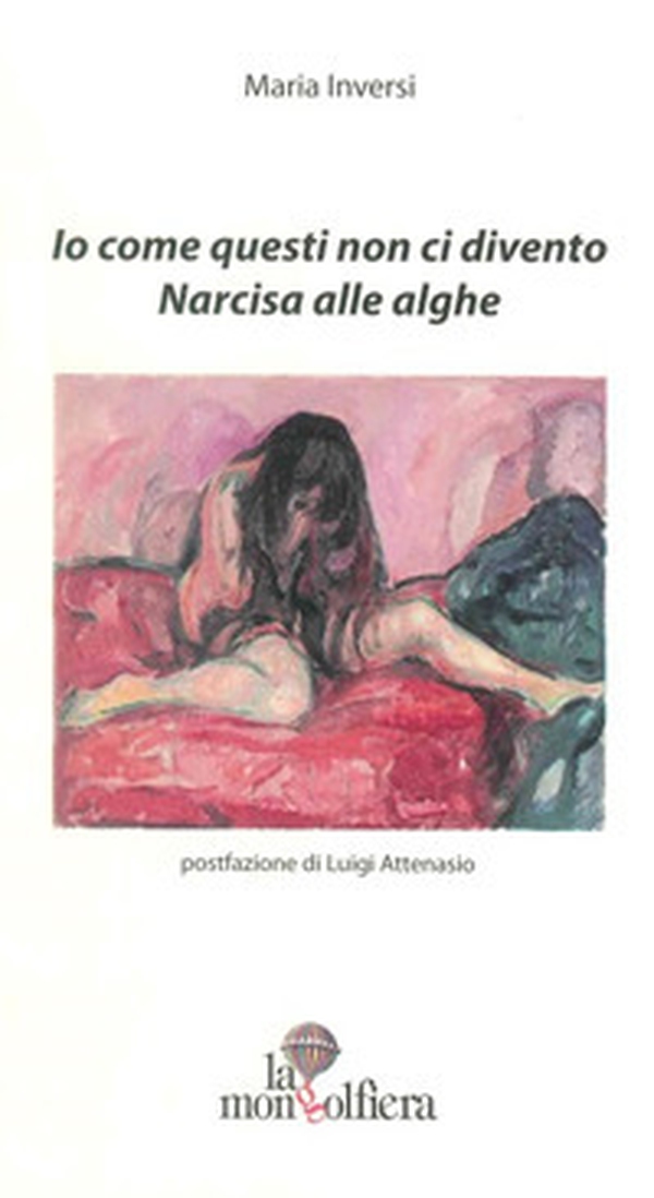 Io come questi non ci divento. Narcisa alle alghe - Librerie.coop Io come questi non ci divento. Narcisa alle alghe - Librerie.coop