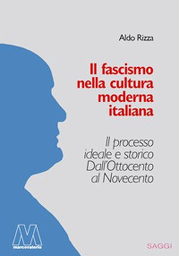 Il fascismo nella cultura moderna italiana. Il processo ideale e storico dall'Ottocento al Novecento - Librerie.coop Il fascismo nella cultura moderna italiana. Il processo ideale e storico dall'Ottocento al Novecento - Librerie.coop