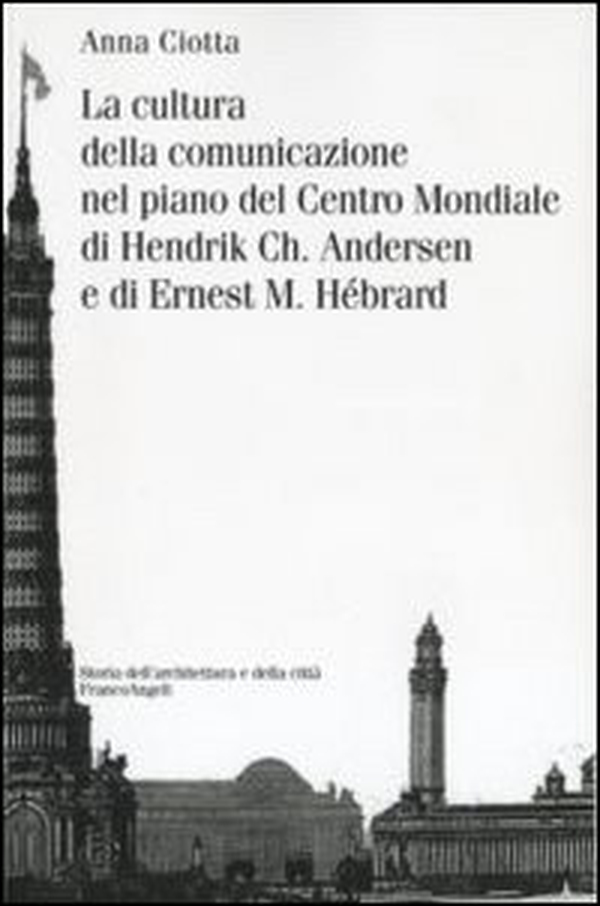 La cultura della comunicazione nel piano del centro mondiale di Hendrik Ch. Andersen e di Ernest M. Hébrard - Librerie.coop La cultura della comunicazione nel piano del centro mondiale di Hendrik Ch. Andersen e di Ernest M. Hébrard - Librerie.coop