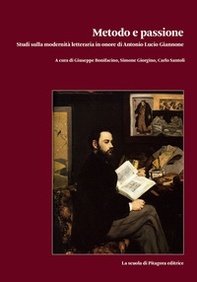 Metodo e passione. Studi sulla modernità letteraria in onore di Antonio Lucio Giannone - Vol. 1 - Librerie.coop