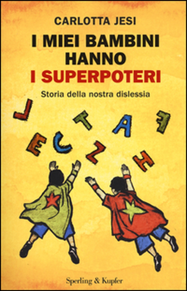 I miei bambini hanno i superpoteri. Storia della nostra dislessia - Librerie.coop I miei bambini hanno i superpoteri. Storia della nostra dislessia - Librerie.coop