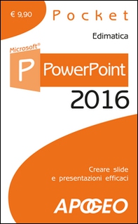 PowerPoint 2016. Creare slide e presentazioni efficaci - Librerie.coop
