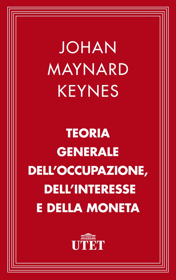 Teoria generale dell'occupazione, dell'interesse e della moneta - Librerie.coop Teoria generale dell'occupazione, dell'interesse e della moneta - Librerie.coop