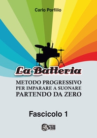 Metodo progressivo per imparare a suonare la batteria partendo da zero - Vol. 1 - Librerie.coop
