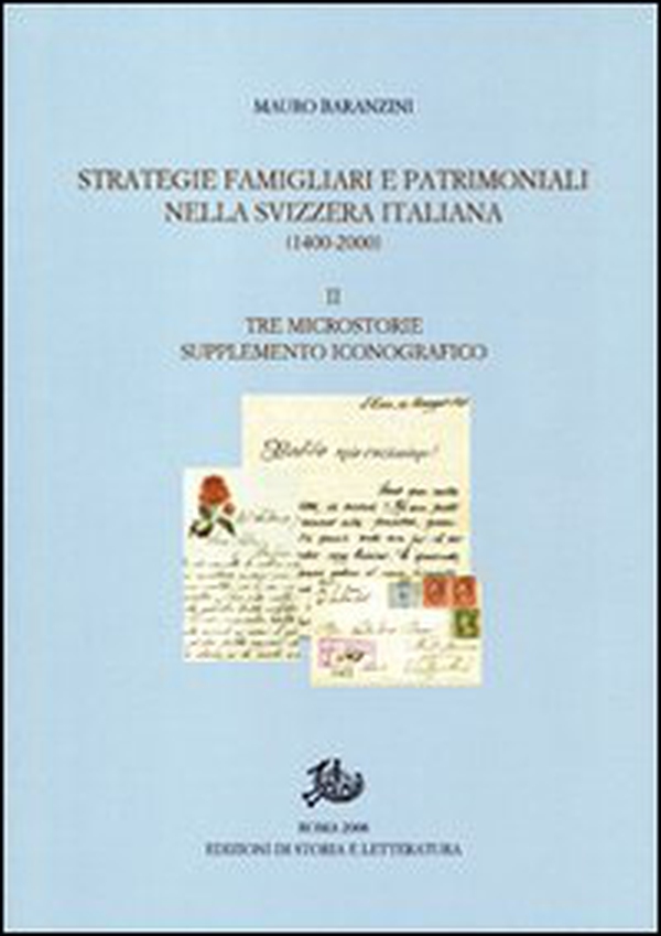 Strategie famigliari e patrimoniali nella Svizzera italiana (1400-2000) - Vol. 2 - Librerie.coop Strategie famigliari e patrimoniali nella Svizzera italiana (1400-2000) - Vol. 2 - Librerie.coop
