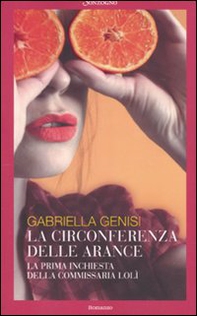 La circonferenza delle arance. La prima inchiesta della commissaria Lolì - Librerie.coop