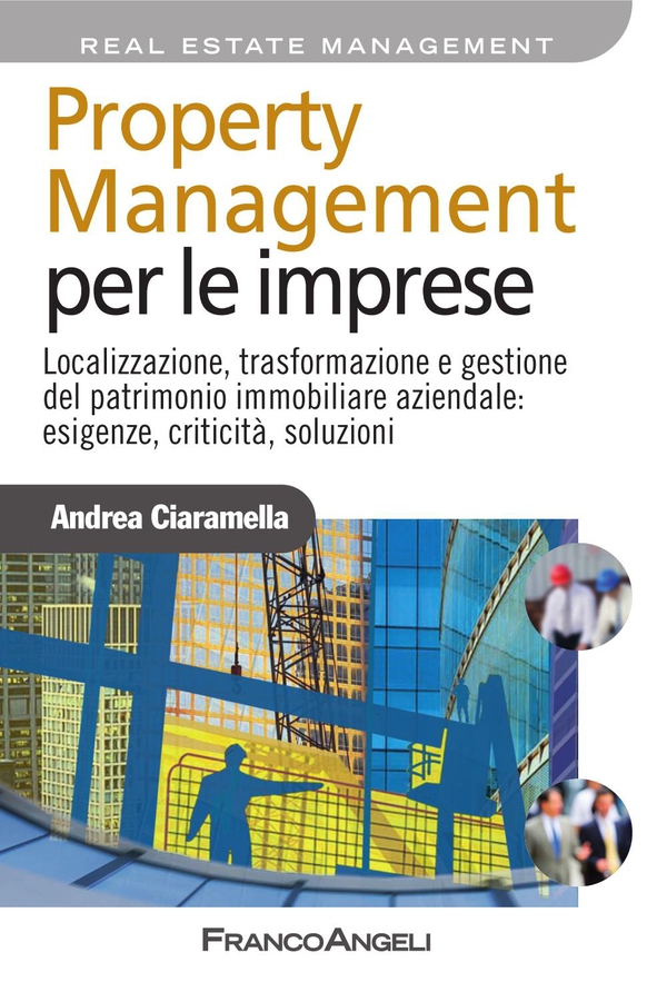 Property management per le imprese. Localizzazione, trasformazione e gestione del patrimonio immobiliare aziendale: esigenze, criticità, soluzione - Librerie.coop Property management per le imprese. Localizzazione, trasformazione e gestione del patrimonio immobiliare aziendale: esigenze, criticità, soluzione - Librerie.coop