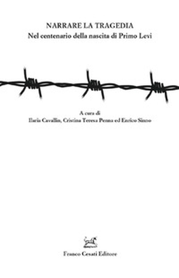 Narrare la tragedia. Nel centenario della nascita di Primo Levi - Librerie.coop Narrare la tragedia. Nel centenario della nascita di Primo Levi - Librerie.coop