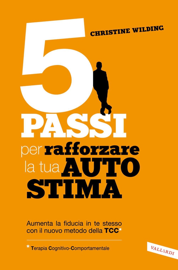 5 passi per rafforzare la tua autostima - Librerie.coop 5 passi per rafforzare la tua autostima - Librerie.coop
