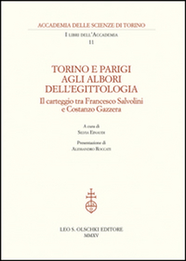 Torino e Parigi agli albori dell'egittologia. Il carteggio tra Francesco Salvolini e Costanzo Gazzera - Librerie.coop Torino e Parigi agli albori dell'egittologia. Il carteggio tra Francesco Salvolini e Costanzo Gazzera - Librerie.coop