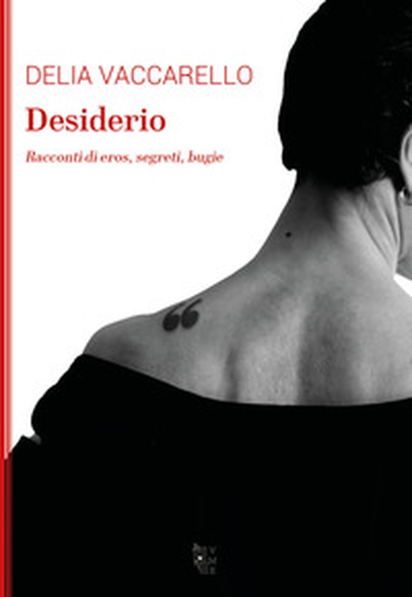 Desiderio. Racconti di eros, segreti, bugie - Librerie.coop Desiderio. Racconti di eros, segreti, bugie - Librerie.coop