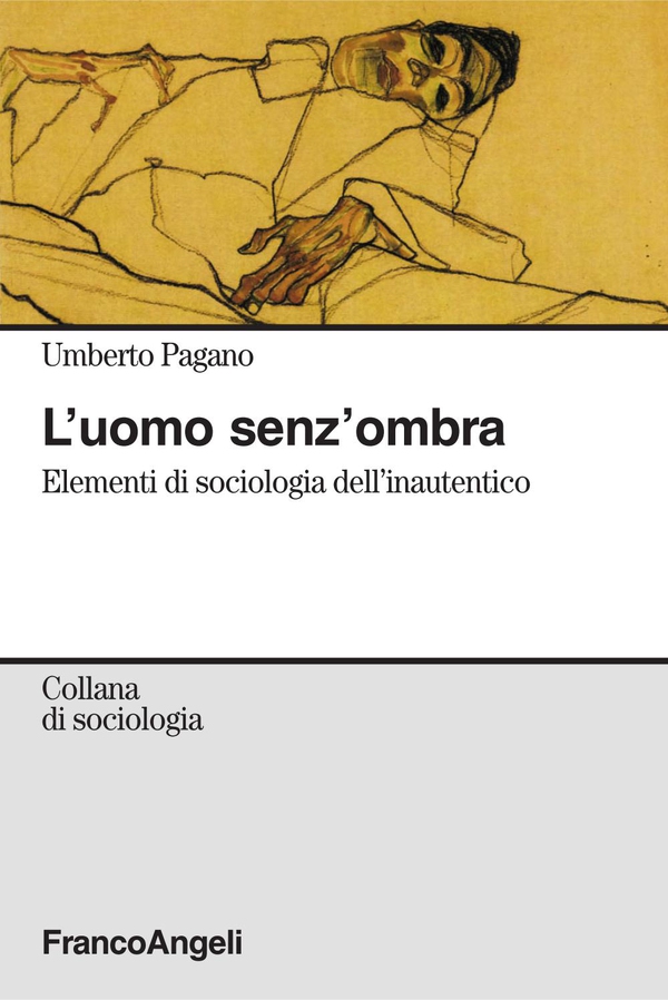 L'uomo senz'ombra. Elementi di sociologia dell'inautentico - Librerie.coop L'uomo senz'ombra. Elementi di sociologia dell'inautentico - Librerie.coop