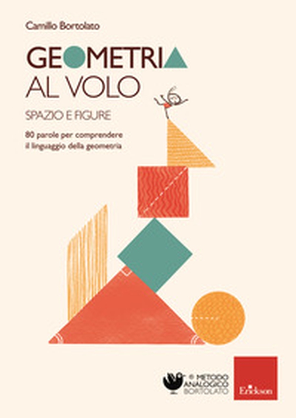 Geometria al volo. 80 parole per comprendere il linguaggio della geometria. Spazio e figure - Librerie.coop Geometria al volo. 80 parole per comprendere il linguaggio della geometria. Spazio e figure - Librerie.coop