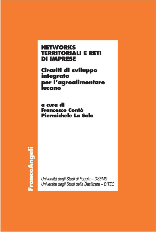 Networks territoriali e reti di imprese. Circuiti di sviluppo integrato per l'agroalimentare lucano - Librerie.coop Networks territoriali e reti di imprese. Circuiti di sviluppo integrato per l'agroalimentare lucano - Librerie.coop