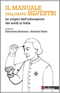 Il manuale dell'abate Silvestri. Le origini dell'educazione dei sordi in Italia - Librerie.coop