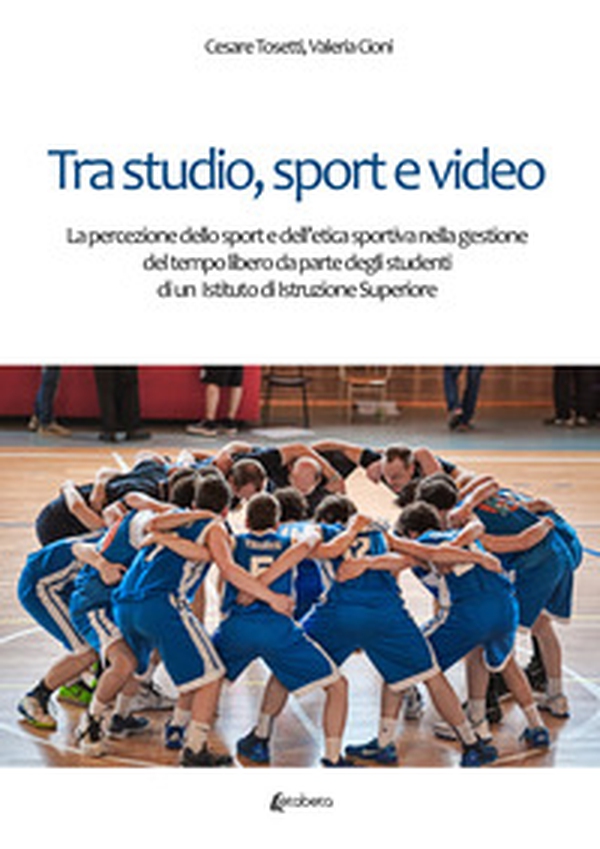 Tra studio, sport e video. La percezione dello sport e dell'etica sportiva nella gestione del tempo libero da parte degli studenti di un Istituto di Istruzione Superiore - Librerie.coop Tra studio, sport e video. La percezione dello sport e dell'etica sportiva nella gestione del tempo libero da parte degli studenti di un Istituto di Istruzione Superiore - Librerie.coop