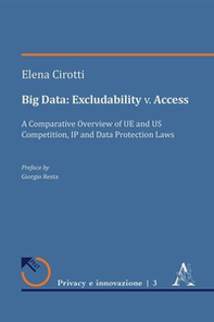 Big Data: excludability v. access. A comparative overview of UE and US competition, IP and Data Protection laws - Librerie.coop