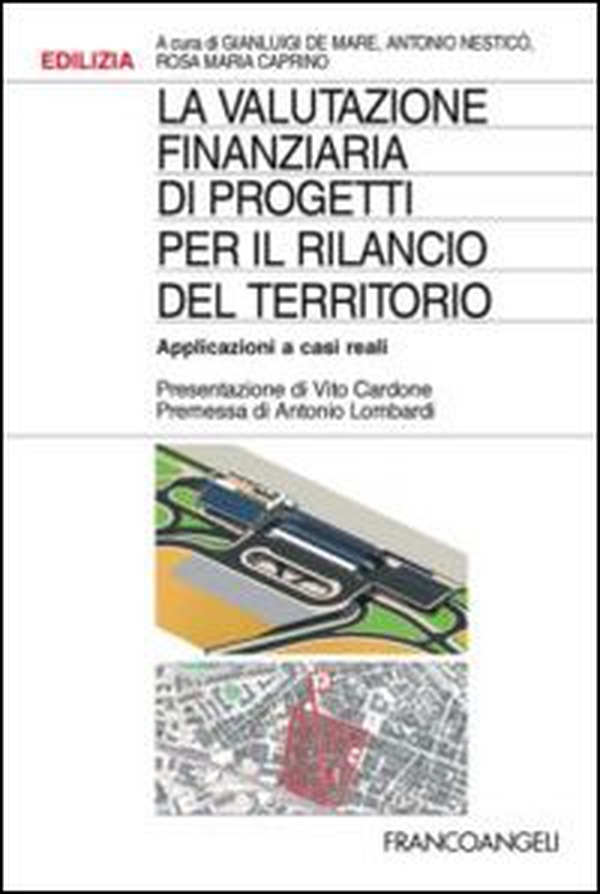 La valutazione finanziaria di progetti per il rilancio del territorio. Applicazioni a casi reali - Librerie.coop La valutazione finanziaria di progetti per il rilancio del territorio. Applicazioni a casi reali - Librerie.coop