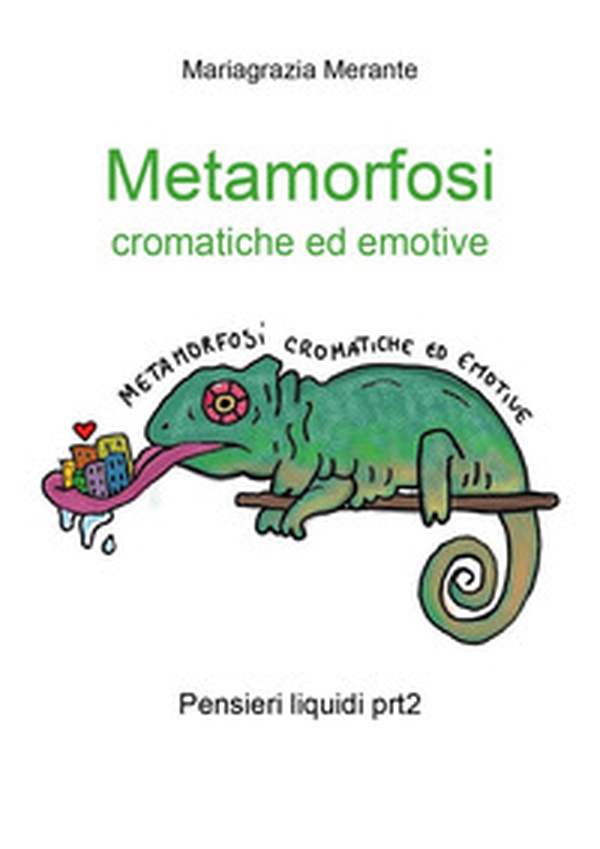 Metamorfosi cromatiche ed emotive. Pensieri liquidi - Vol. 2 - Librerie.coop Metamorfosi cromatiche ed emotive. Pensieri liquidi - Vol. 2 - Librerie.coop
