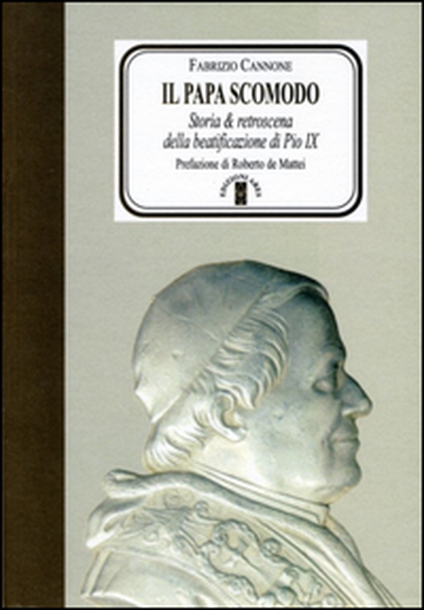 Il Papa scomodo. Storia e retroscena della beatificazione di Pio IX - Librerie.coop Il Papa scomodo. Storia e retroscena della beatificazione di Pio IX - Librerie.coop
