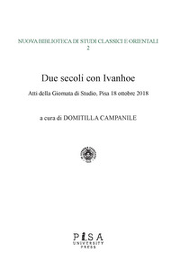 Due secoli con Ivanhoe. Atti della giornata di studio (Pisa, 18 ottobre 2018) - Librerie.coop Due secoli con Ivanhoe. Atti della giornata di studio (Pisa, 18 ottobre 2018) - Librerie.coop